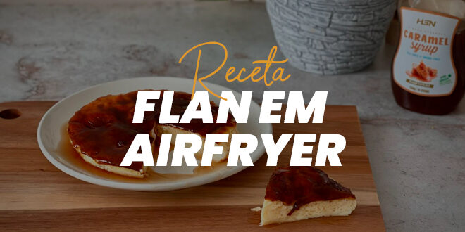 Pudim Flan em Frigideira de Ar Airfrayer