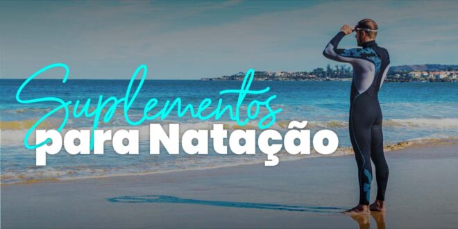 Os melhores suplementos para nadadores Os melhores suplementos para nadadores