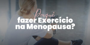 Porquê fazer exercício na menopausa