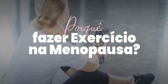 Porquê fazer exercício na menopausa?