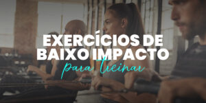 Top Exercícios de Baixo Impacto para Treinar