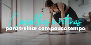 Conselhos para treinar com pouco tempo