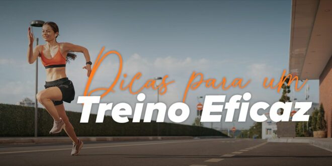 7 Dicas para um Treino Eficaz 7 Dicas para um Treino Eficaz