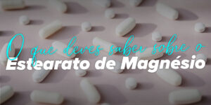 O que é Estearato de Magnésio?