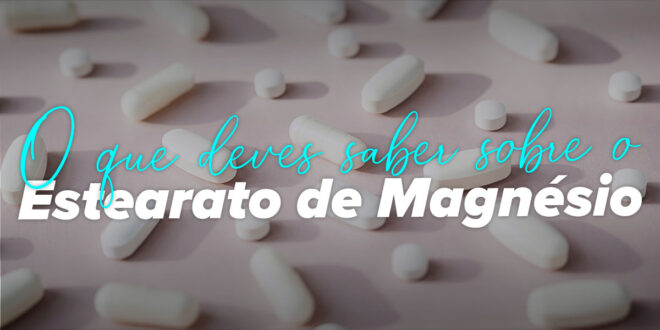 O que é Estearato de Magnésio?