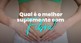 Suplementos com Fibra para Cuidar da tua Flora Intestinal