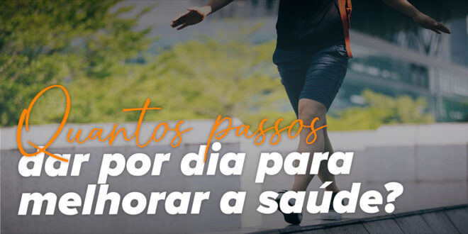 Quantos passos deves dar por dia? Quantos passos deves dar por dia?