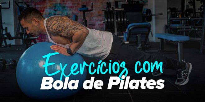 Exercícios com Bola de Pilates Exercícios com Bola de Pilates