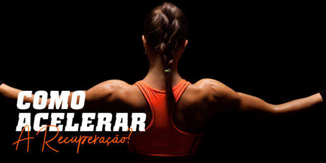 Como Acelerar e Otimizar a Recuperação Muscular