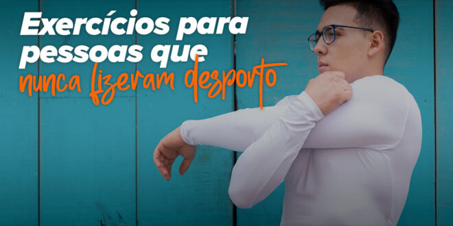 Como começares a treinar se nunca fizeste exercício antes