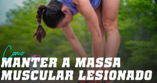 Manter a massa muscular estando lesionado