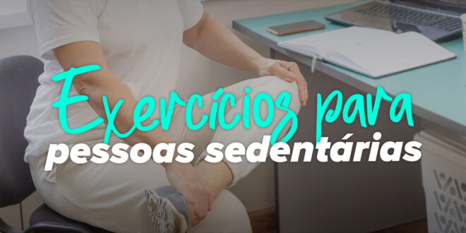 6 Exercícios para Pessoas Sedentárias 6 Exercícios para Pessoas Sedentárias