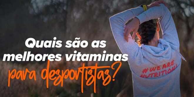 Quais são as melhores vitaminas para desportistas? Quais são as melhores vitaminas para desportistas?