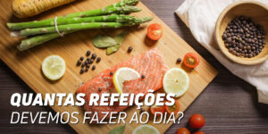 Quantas refeições devemos fazer por dia?