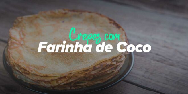 Crepes com Farinha de Coco