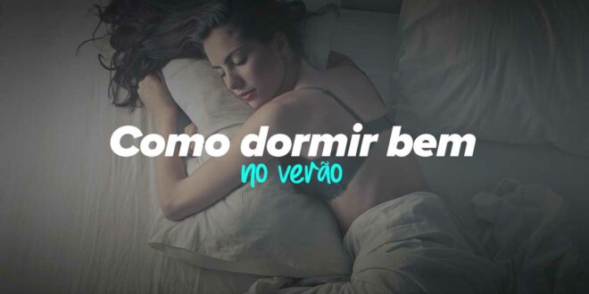Tips para dormir no verão com calor Tips para dormir no verão com calor
