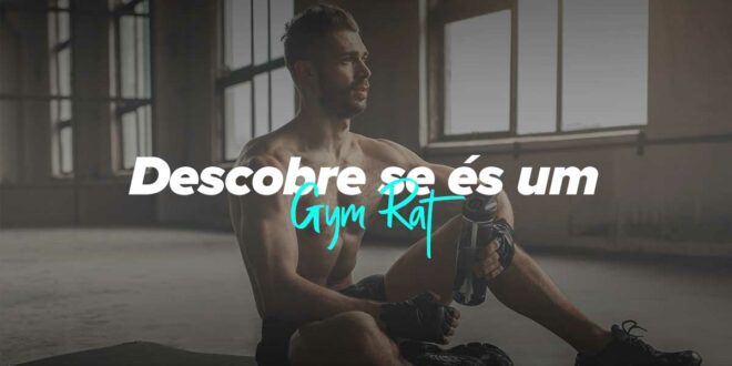 O que é um Gym Rat? Descobre se te trasnformaste num gym rat