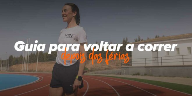 5 Conselhos para voltar a correr depois das férias