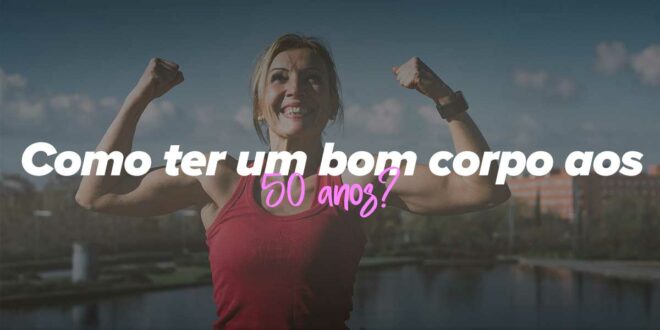 Como ficar em forma aos 50 anos? Como ficar em forma aos 50 anos?