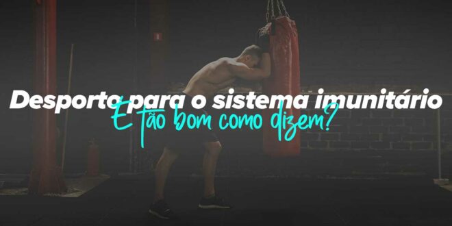 Desporto para o sistema imunitário: é tão bom como dizem?