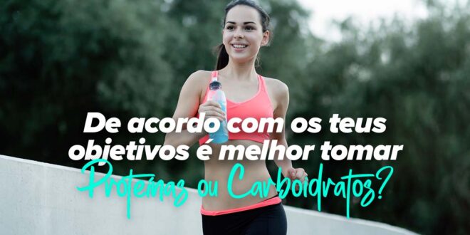 É melhor tomar Proteínas ou Hidratos de Carbono, dependendo dos teus objetivos?