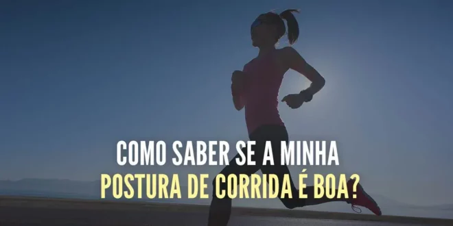 Qual é a Postura Correta para Correr?