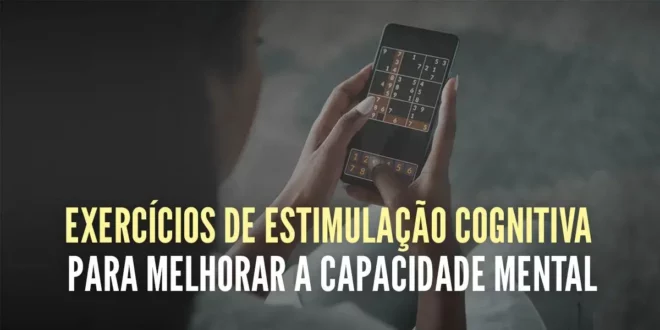 7 Exercícios de Estimulação Cognitiva para melhorar a tua capacidade mental
