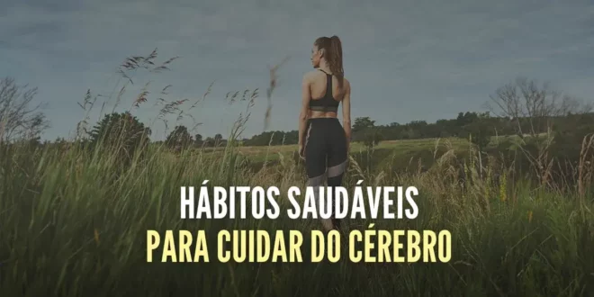 11 Hábitos diários para manter um cérebro saudável