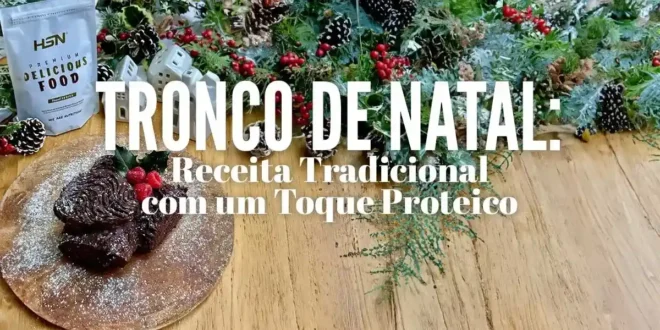 Tronco de Natal: Receita Tradicional com um Toque Proteico