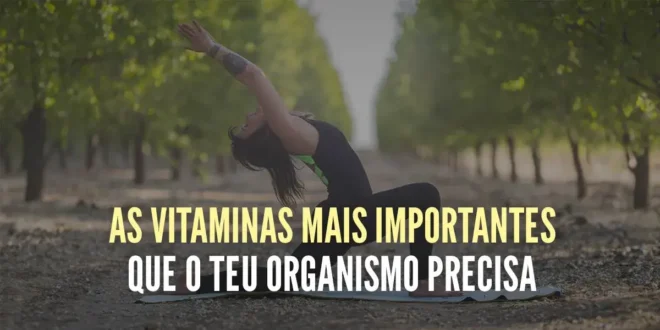 As 5 vitaminas mais importantes de que o seu corpo necessita