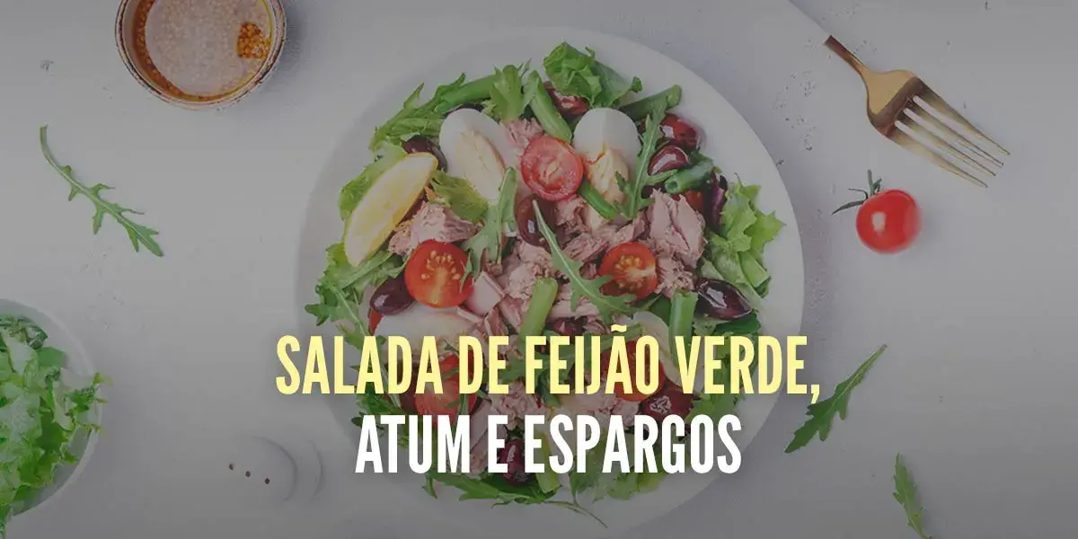 Salada de Feijão-Verde, Atum e Espargos