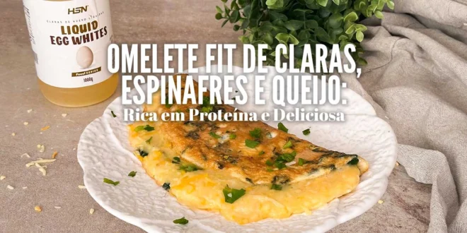 Omelete Fit de Claras, Espinafres e Queijo: Rica em Proteína e Deliciosa Omelete Fit de Claras, Espinafres e Queijo: Rica em Proteína e Deliciosa
