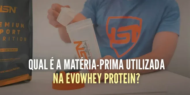 Qual é a Matéria-Prima utilizada no Evowhey Protein?