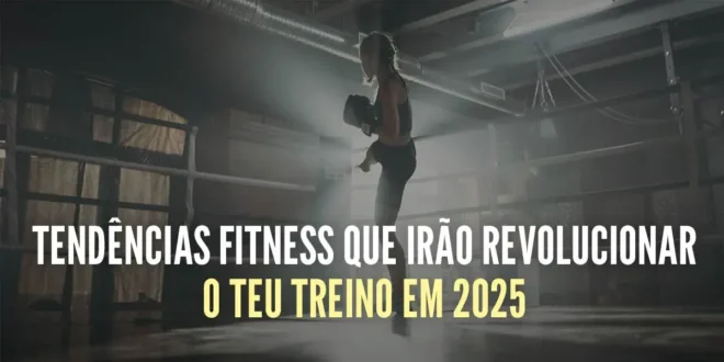 10 Tendências fitness que vão revolucionar o teu treino em 2025 10 Tendências fitness que vão revolucionar o teu treino em 2025