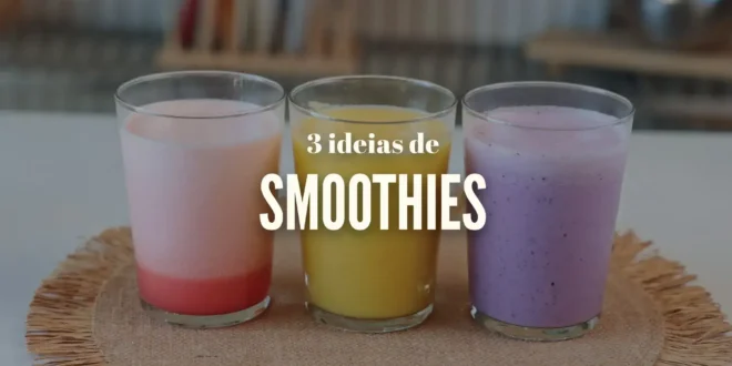 O Verão Sabe Melhor: 3 Smoothies Nutritivos by HSN