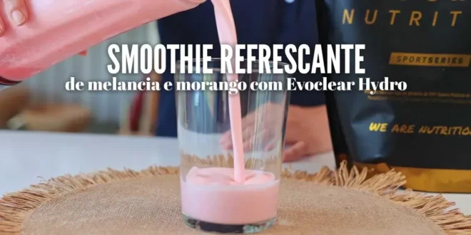 Smoothie refrescante de melancia e morango com Evoclear Hydro Smoothie refrescante de melancia e morango com Evoclear Hydro