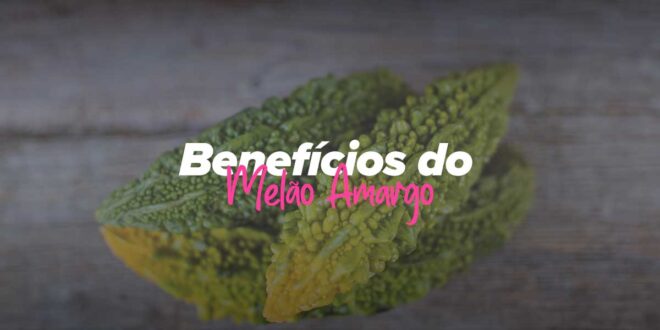 4 Benefícios do Melão Amargo 4 Benefícios do Melão Amargo