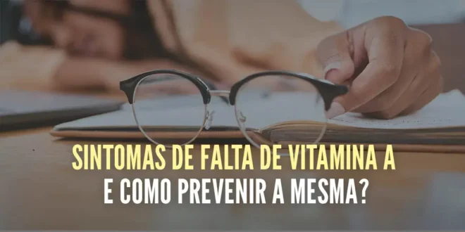 Sintomas da deficiência de Vitamina A e como preveni-la