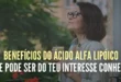 9 benefícios do ácido alfa-lipóico que te interessa conhecer
