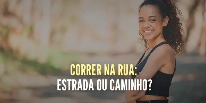 Correr na Rua: Asfalto ou Trilho? Correr na Rua: Asfalto ou Trilho?