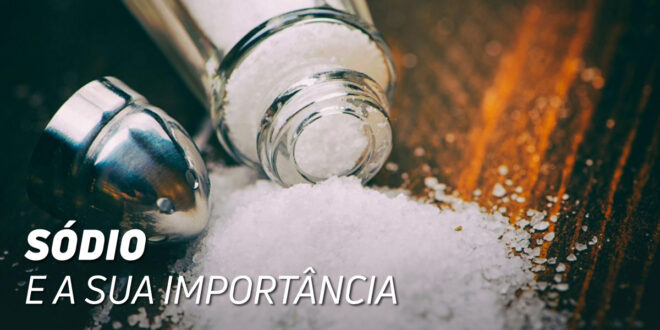 A importância do sódio A importância do sódio