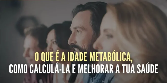 O que é a idade metabólica, como calculá-la e melhorar a tua saúde O que é a idade metabólica, como calculá-la e melhorar a tua saúde