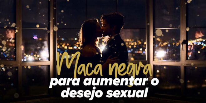 Maca negra para aumentar a energia e o desejo sexual Maca negra para aumentar a energia e o desejo sexual