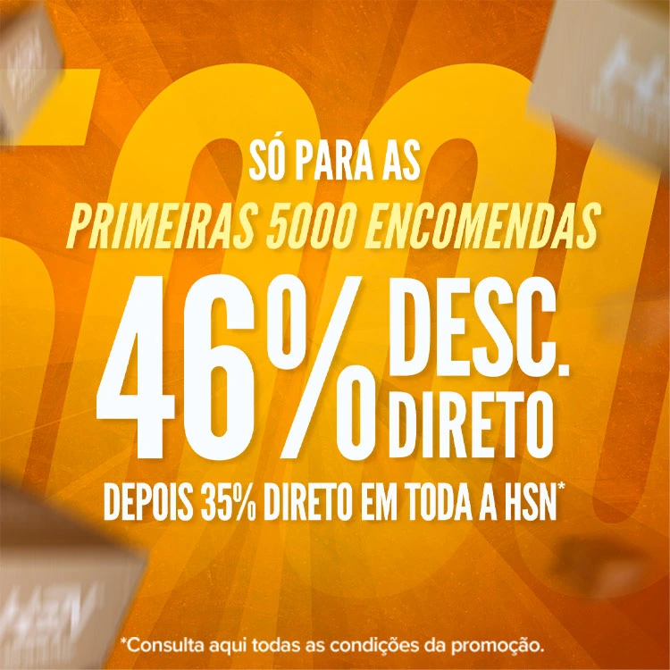 46% Desc. Direto para as Primeiras 5000 Encomendas