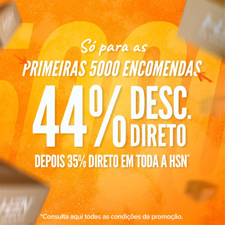 44% Direto para as Primeiras 5000 Encomendas
