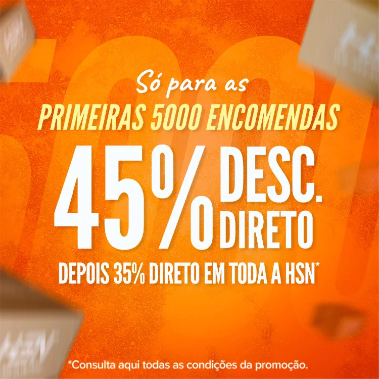 45% Direto para as Primeiras 5000 Encomendas